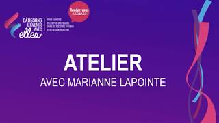 Bâtissons l'avenir avec elles - Atelier avec Marianne Lapointe