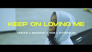 KEEP ON LOVING ME - BAGARAP X RCG X PUTRASLIM (Official Music Video)