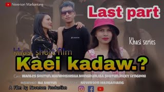 Kaei ka daw? // Last part// khasi series'