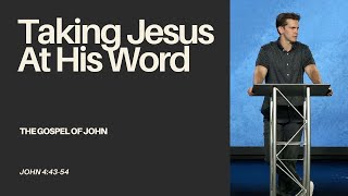 Taking Jesus At His Word (John 4:43-54) - Jonny Ardavanis