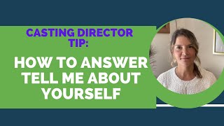 How To Answer Tell Me About Yourself At An Audition - Casting Director Advice