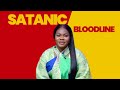 THE SATANIC BLOODLINE - A Case of Righteous vs Sinful Generations by MAAME GRACE