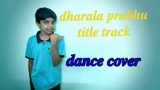 Dharala prabhu-title track song dance cover by DEVRAG | Kids Magic Moves