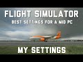 Microsoft  Flight Simulator | BEST Settings For Awesome Graphics On A Mid-Range PC