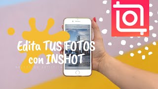 EDITA TUS FOTOS desde el móvil con InShot I #TutorialdeEdiciónDeFotos