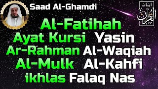 Surah Al Fatihah (Ayat Kursi) Yasin,Al Waqiah,Ar Rahman,Al Mulk,Al Kahfi & 3 Quls By Saad Al Ghamdi