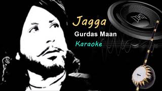 Jagga - Karaoke - Gurdas Maan - Punjeeri