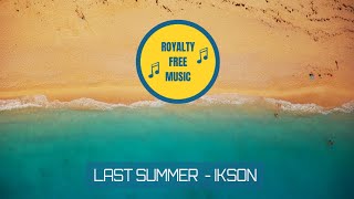 Last Summer by Ikson - Royalty Free Background Music - No Copyright - For Vlogs & YouTube Videos