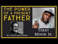 The Power of a Present Father: Lessons from Terry Minor