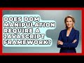 Does DOM Manipulation Require a JavaScript Framework? | JavaScript Toolkit News