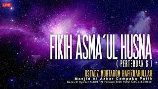 Ustadz Muhtarom - Fikih Asma'ul Husna ( Pertemuan 6 )