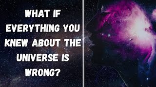 Do You Know Everything You Knew About the Universe Is Wrong? | Science Show | #education #science