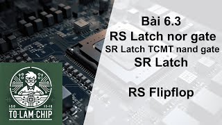 [Thiết kế vi mạch] Bài 6_3: RS Latch _ SR Latch TCMT _ SR latch _ Waveform SR latch, SR flipflop