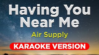 HAVING YOU NEAR ME - Air Supply (KARAOKE VERSION with lyrics)
