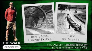 The Walk - EP 159 - The Largest Explosion In History - The Destruction Of RAF Fauld - Staffordshire