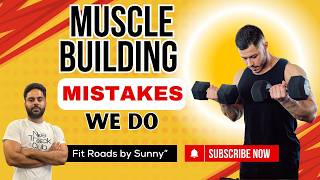 Muscle Building \u0026 Diet Mistakes | Muscle Building Progress- Fit Roads by Sunny Jaguar Gym Patran