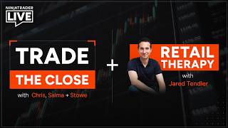 NinjaTrader Live | Trade the Close | Chris + Salma + Stowe | Retail Therapy with Jared Tendler 6/3