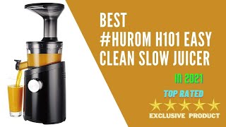 ☑️ Best Hurom H101 Easy Clean Slow Juicer 2021 [Buying Guide]