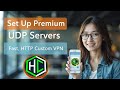 Set Up HTTP Custom VPN with Premium UDP Servers | Fast & Secure