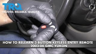 How to Relearn 3 Button Keyless Entry Remote Program 2003-06 GMC Yukon