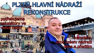 PLZEŇ HLAVNÍ NÁDRAŽÍ REKONSTRUKCE 2.DÍL - okolí kolem nádraží ,potřebujeme eskalátory v hale ?