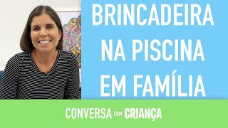 Brincadeira na Piscina - Conversa com Criança - Daniella Faria