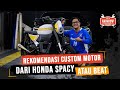 HONDA SPACY DI CUSTOM JADI KAYA GINI ???