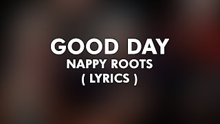 Nappy Roots - Good Day ( 4k Lyrical  )