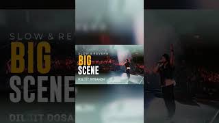 BIG SCENE | DILJIT DOSANJH | Full Lo-fi song Link in Description