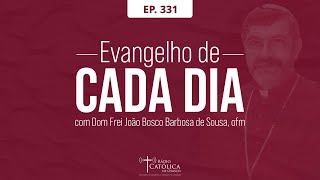 #331 | Evangelho de Cada Dia - Homilia Diária com Dom João Bosco | 17/10/2022