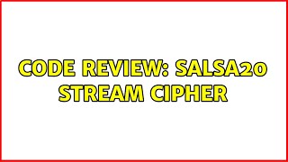 Code Review: Salsa20 stream cipher