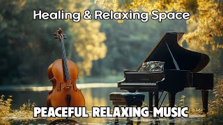 PEACEFUL RELAXING MUSIC |🎧 Emotional Classical Songs to Calm Your Mind, Study Beats, Work Rhythms ✨