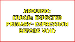 Arduino: Error: Expected primary-expression before void