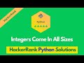 HackerRank Integers Come in All Sizes problem solution in Python | Python problems solutions