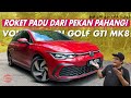 VOLKSWAGEN GOLF GTI MK8 - ROKET PADU DARI PEKAN PAHANG!