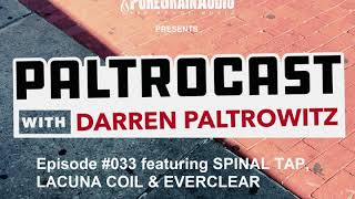 Paltrocast With Darren Paltrowitz: Episode #033 - Derek Smalls, Lacuna Coil & Art Alexakis