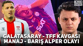 Galatasaray TFF Kavgası - Barış Alper Olayı (NELER OLUYOR?)