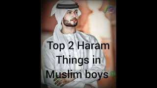 Top 2 Haram things in Muslim boys ❌⭕🚫.#youtubeshorts #allahﷻ #shorts #short #haram #things