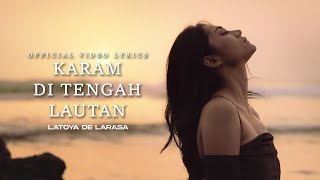 KARAM DI TENGAH LAUTAN - LATOYA DE LARASA (Official Video Lyrics)