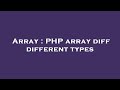 Array : PHP array diff different types