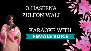 O Haseena Zulfon Wali~ Karaoke With Female Voice