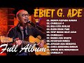 Ebiet G Ade Full Album - Lagu POP Nostalgia Lawas Indonesia Terbaik{Tanpa Iklan}