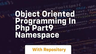 Object oriented programming in php part9 namespace