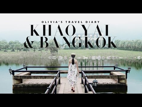 OLIVIA'S TRAVEL DIARY: BANGKOK & KHAO YAI OLIVIA'S TRAVEL DIARY: BANGKOK & KHAO YAI