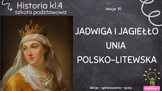 Historia klasa 4 - lekcja 10 - Jadwiga i Jagiełło