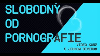 Slobodný od pornografie | John Bevere | Lekcia 6 SK