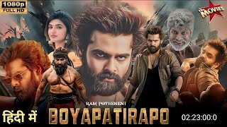 Boyapatirapo  latest  Full Hindi Dubbed Movie 2023   Ram Pothineni New South Indian Movie 2023