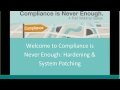 Compliance is Never Enough: Hardening and System Patching