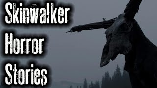 10 SCARY SKINWALKER STORIES (Compilation)