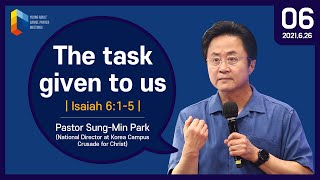 [2021Young Adult Prayer Meetings - Pastor Sung-Min Park] The Task Given to Us 2021. 06. 26